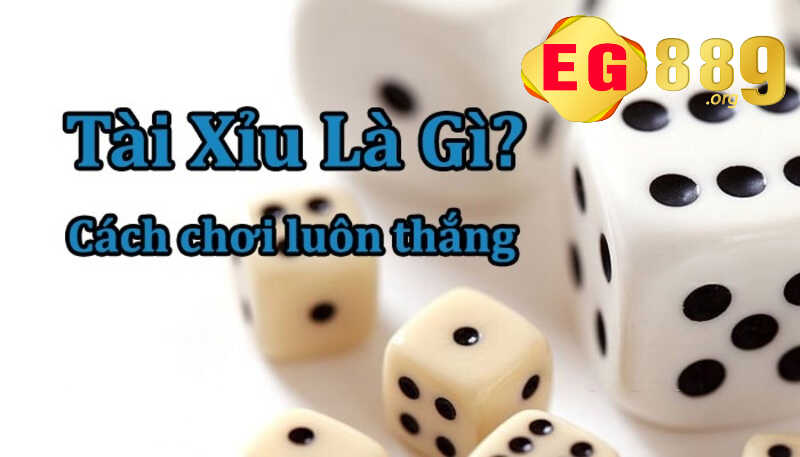 Khái niệm về tài xỉu EG889